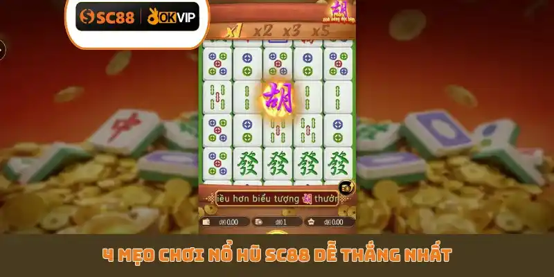 4 mẹo chơi nổ hũ SC88 dễ thắng nhất
